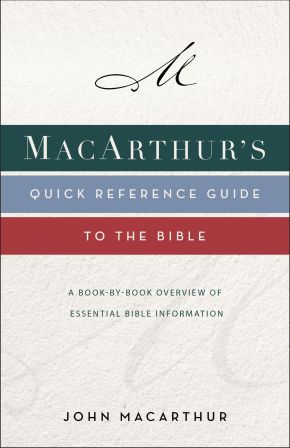 MacArthur's Quick Reference Guide to the Bible: A Book-By-Book Overview of Essential Bible Information