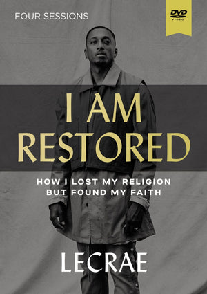 I Am Restored Video Study: How I Lost My Religion but Found My Faith