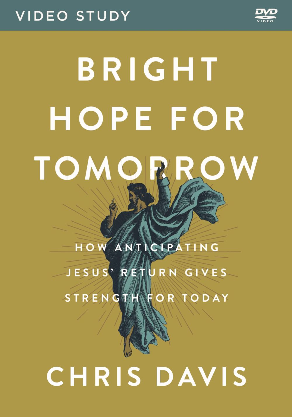 Bright Hope for Tomorrow Video Study: How Anticipating Jesus’ Return Gives Strength for Today