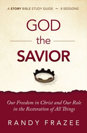 God the Savior Study Guide plus Streaming Video: Our Freedom in Christ and Our Role in the Restoration of All Things (The Story Bible Study Series)