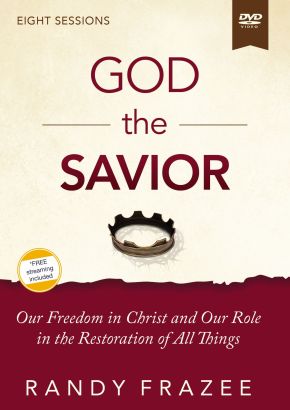 God the Savior Video Study: Our Freedom in Christ and Our Role in the Restoration of All Things