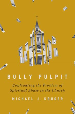 Bully Pulpit: Confronting the Problem of Spiritual Abuse in the Church *Very Good*