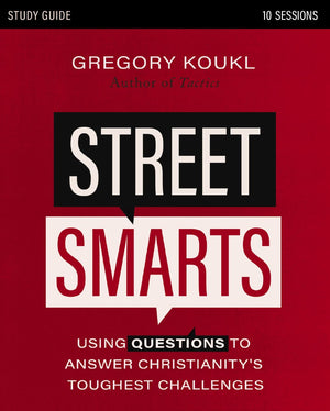 Street Smarts Study Guide: Using Questions to Answer Christianity's Toughest Challenges