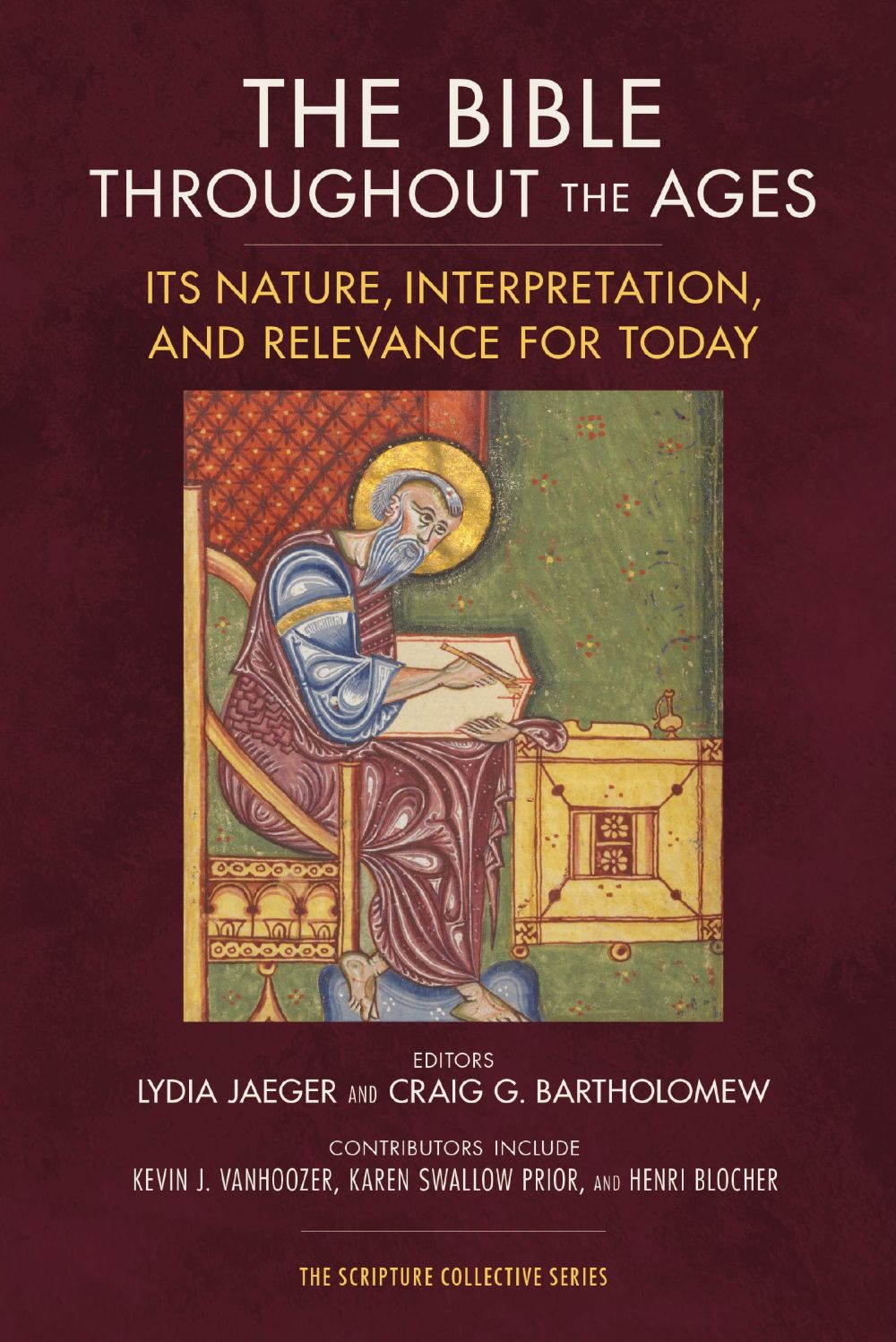 The Bible throughout the Ages: Its Nature, Interpretation, and Relevance for Today (The Scripture Collective Series)