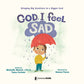 God, I Feel Sad: Bringing Big Emotions to a Bigger God