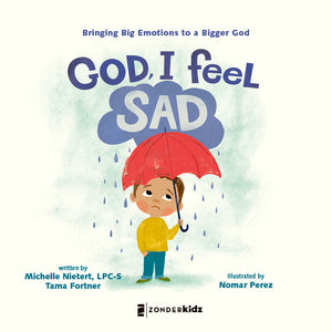God, I Feel Sad: Bringing Big Emotions to a Bigger God *Very Good*
