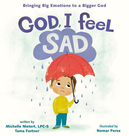 God, I Feel Sad: Bringing Big Emotions to a Bigger God *Very Good*