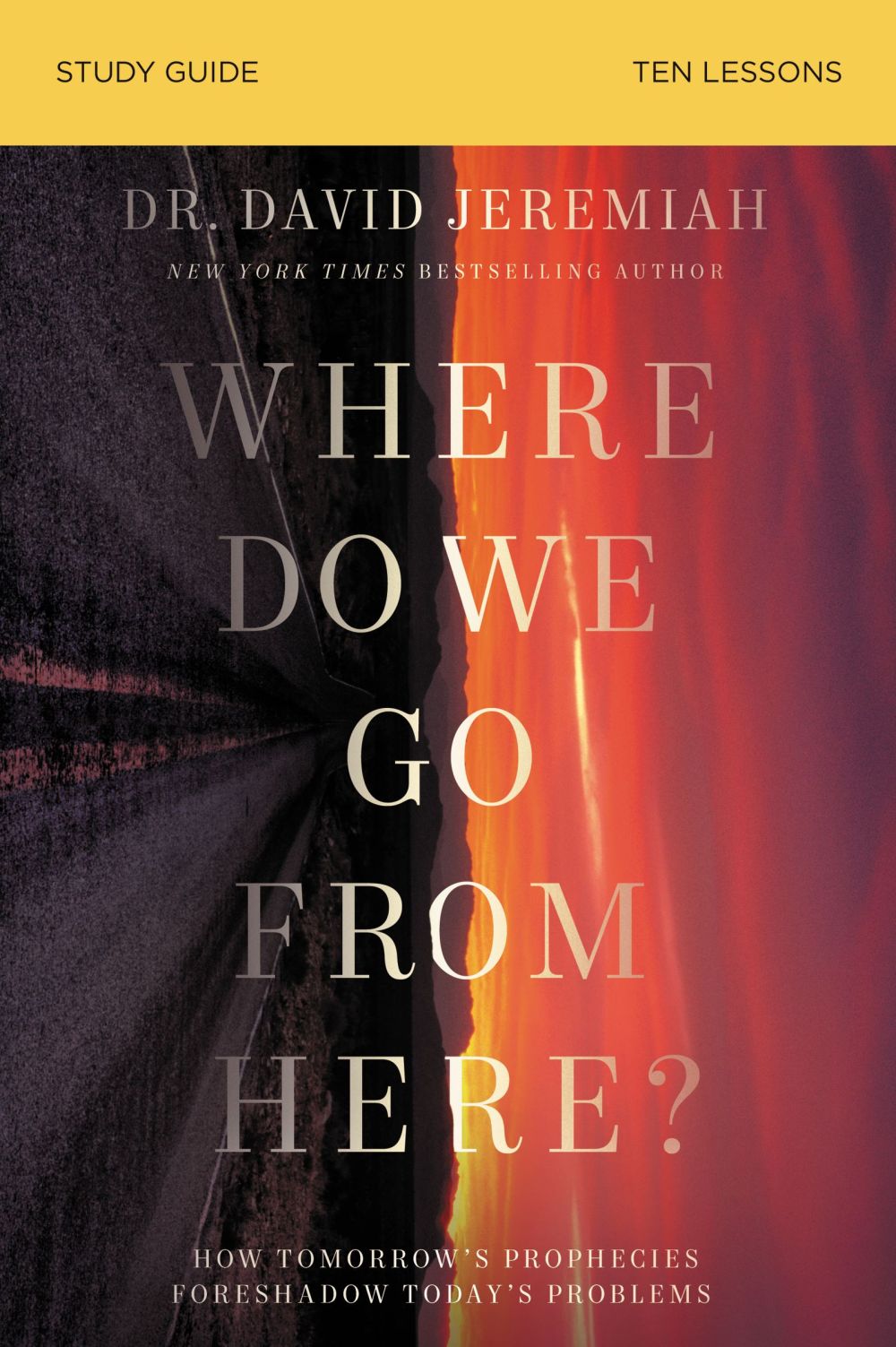Where Do We Go from Here? Bible Study Guide: How Tomorrow’s Prophecies Foreshadow Today’s Problems *Very Good*