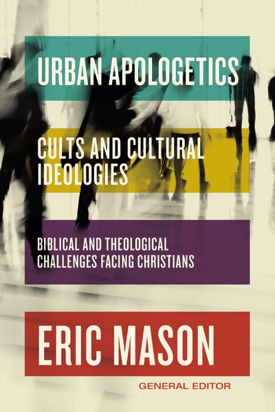 Urban Apologetics: Cults and Cultural Ideologies: Biblical and Theological Challenges Facing Christians *Very Good*