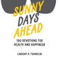 Sunny Days Ahead: 150 Devotions for Health and Happiness