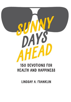 Sunny Days Ahead: 150 Devotions for Health and Happiness