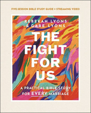 The Fight for Us Bible Study Guide plus Streaming Video: A Practical Bible Study for Every Marriage