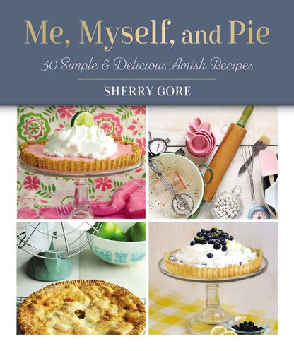 Me, Myself, and Pie: 30 Simple and Delicious Amish Recipe Cards (Pinecraft Collection)