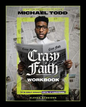 Crazy Faith Workbook: It'€™s Only Crazy Until It Happens