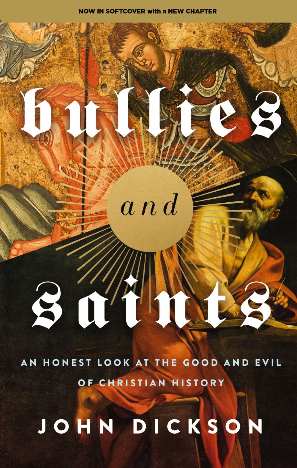 Bullies and Saints: An Honest Look at the Good and Evil of Christian History *Very Good*