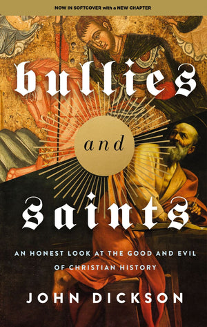 Bullies and Saints: An Honest Look at the Good and Evil of Christian History *Very Good*