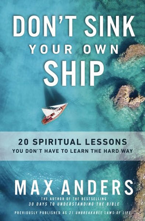 Don't Sink Your Own Ship: 20 Spiritual Lessons You Don’t Have to Learn the Hard Way