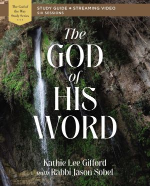 The God of His Word Bible Study Guide plus Streaming Video (God of The Way)
