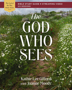 The God Who Sees Bible Study Guide plus Streaming Video (God of The Way)