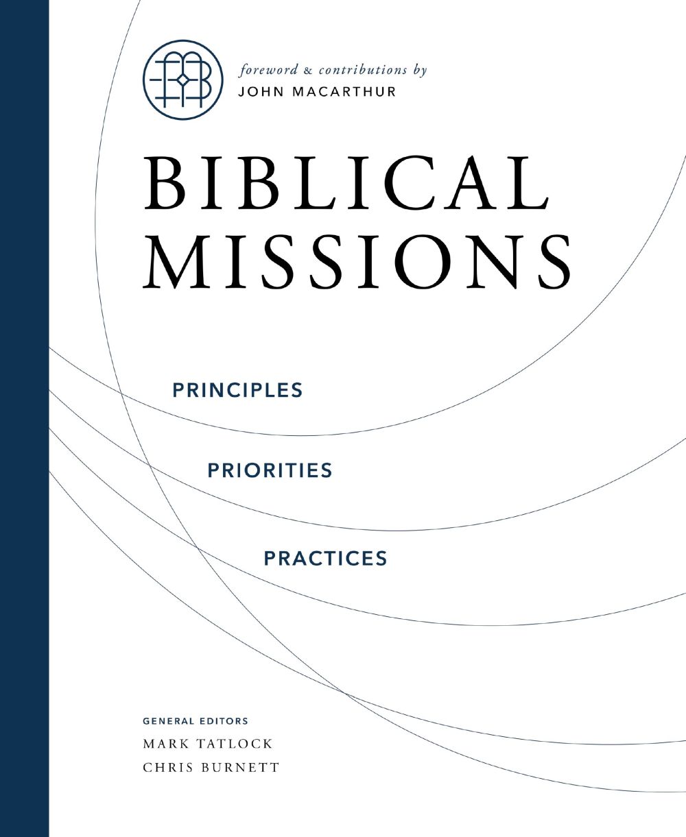 Biblical Missions: Principles, Priorities, and Practices