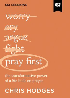 Pray First Video Study: The Transformative Power of a Life Built on Prayer