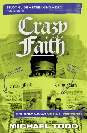 Crazy Faith Bible Study Guide plus Streaming Video: It'€™s Only Crazy Until It Happens