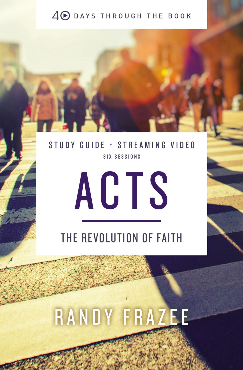 Acts Bible Study Guide plus Streaming Video: The Revolution of Faith (40 Days Through the Book)