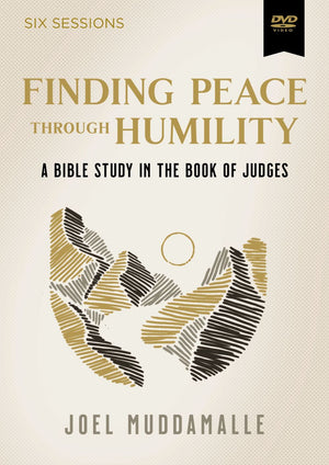 Finding Peace through Humility Video Study: A Bible Study in the Book of Judges