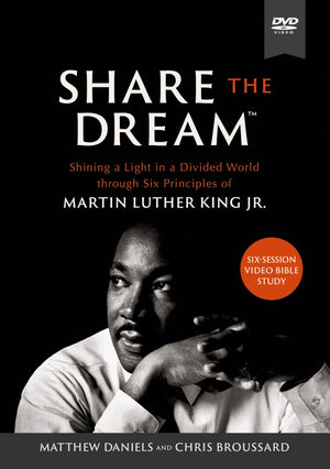 Share the Dream Video Study: Shining a Light in a Divided World through Six Principles of Martin Luther King Jr.