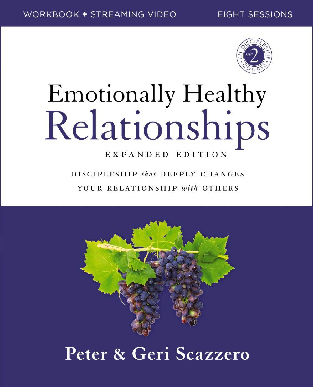 Emotionally Healthy Relationships Expanded Edition Workbook plus Streaming Video: Discipleship that Deeply Changes Your Relationship with Others