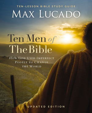 Ten Men of the Bible Updated Edition: How God Used Imperfect People to Change the World *Very Good*