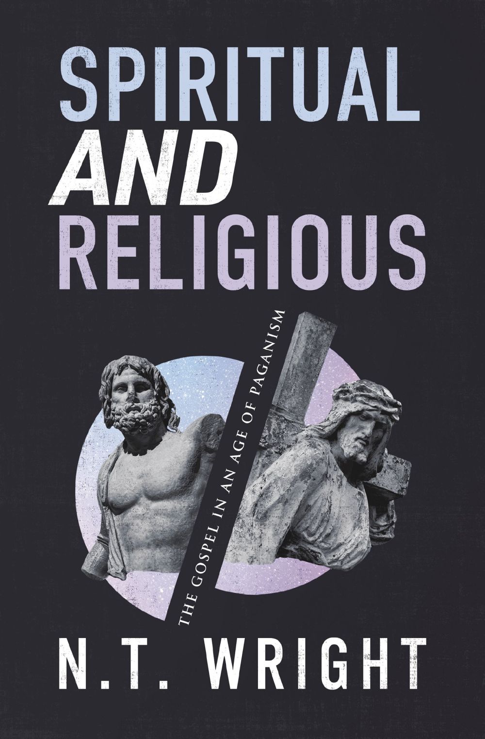 Spiritual and Religious: The Gospel in an Age of Paganism