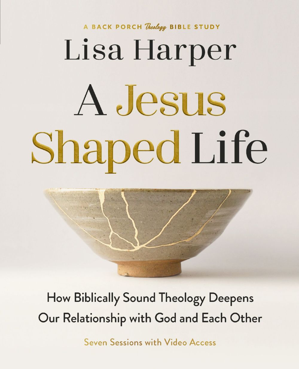 A Jesus-Shaped Life Bible Study Guide plus Streaming Video: How Biblically Sound Theology Deepens Our Relationship with God and Each Other (A Back Porch Theology Bible Study)