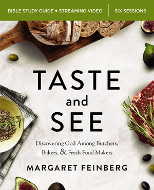 Taste and See Bible Study Guide plus Streaming Video, Updated Edition: Discovering God Among Butchers, Bakers, and Fresh Food Makers *Very Good*