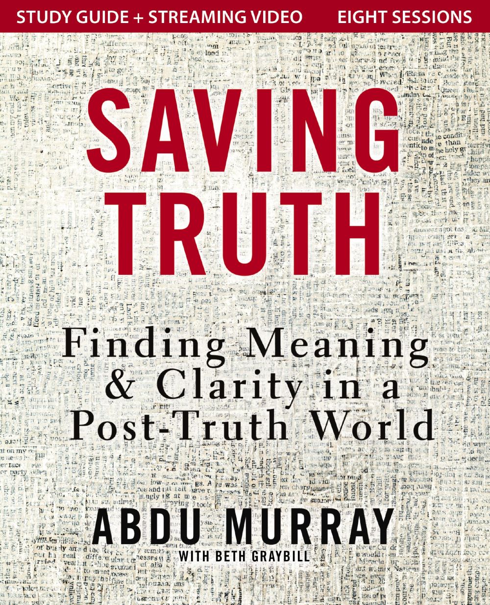Saving Truth Study Guide plus Streaming Video: Finding Meaning and Clarity in a Post-Truth World