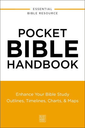 Pocket Bible Handbook: Enhance Your Bible Study---Outlines, Timelines, Charts, and Maps (Nelson’s Pocket Reference Series)