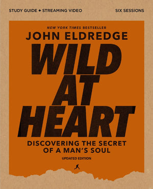 Wild at Heart Study Guide plus Streaming Video, Updated Edition: Discovering the Secret of a Man's Soul
