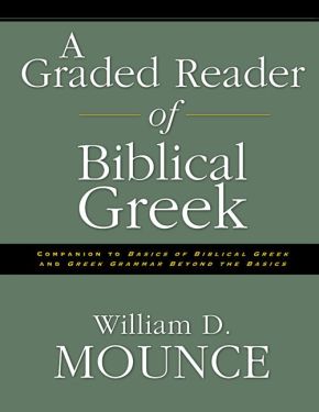 A Graded Reader of Biblical Greek by William Mounce