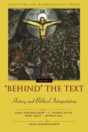 'Behind' the Text: History and Biblical Interpretation (Scripture and Hermeneutics Series)
