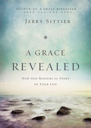 A Grace Revealed: How God Redeems the Story of Your Life