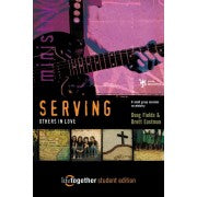 SERVING Others in Love--Student Edition: 6 Small Group Sessions on Ministry (Life Together)