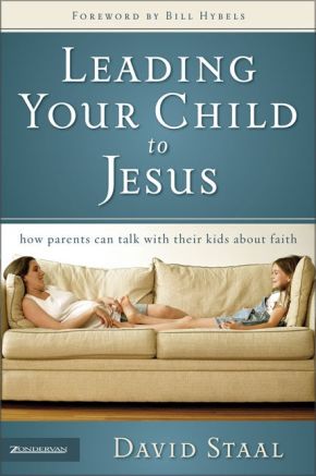 Leading Your Child to Jesus: How Parents Can Talk with Their Kids about Faith