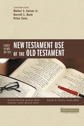 Three Views on the New Testament Use of the Old Testament (Counterpoints: Bible and Theology)