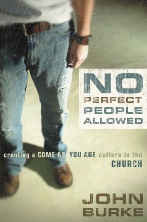 No Perfect People Allowed: Creating a Come-as-You-Are Culture in the Church *Very Good*