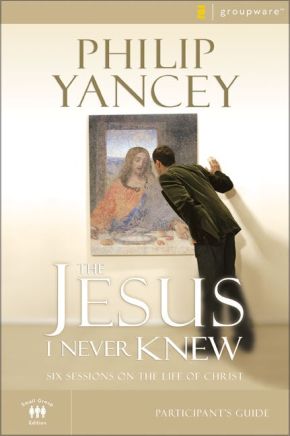 The Jesus I Never Knew Participant's Guide: Six Sessions on the Life of Christ (Groupware Small Group Edition) *Very Good*