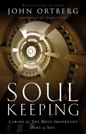 Soul Keeping: Caring For the Most Important Part of You *Very Good*
