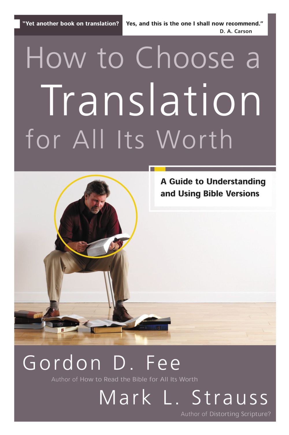 How to Choose a Translation for All Its Worth: A Guide to Understanding and Using Bible Versions