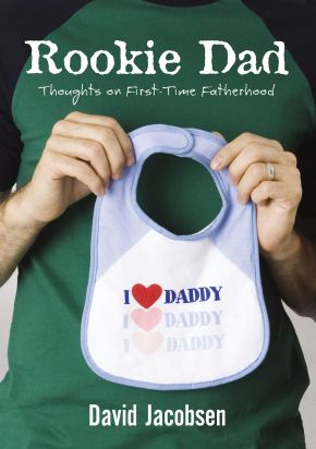 Rookie Dad: Thoughts on First-Time Fatherhood *Very Good*