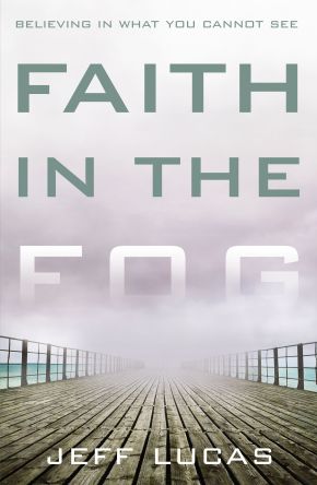 Faith in the Fog: Believing in What You Cannot See *Very Good*