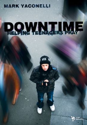 Downtime: Helping Teenagers Pray *Very Good*